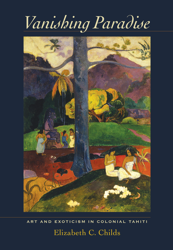 Vanishing Paradise: Art and Exoticism in Colonial Tahiti