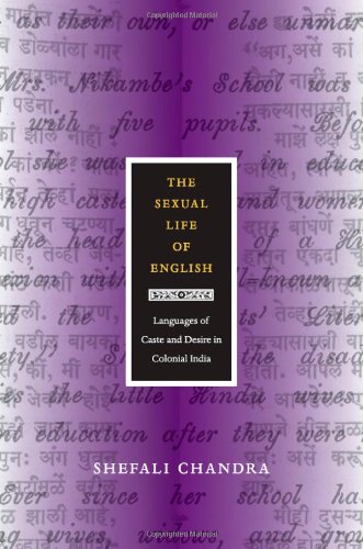 The Sexual Life of English: Languages of Caste and Desire in Colonial India