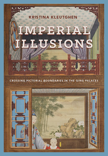 Imperial Illusions: Crossing Pictorial Boundaries in the Qing Palaces